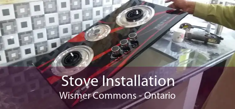 Stove Installation Wismer Commons - Ontario