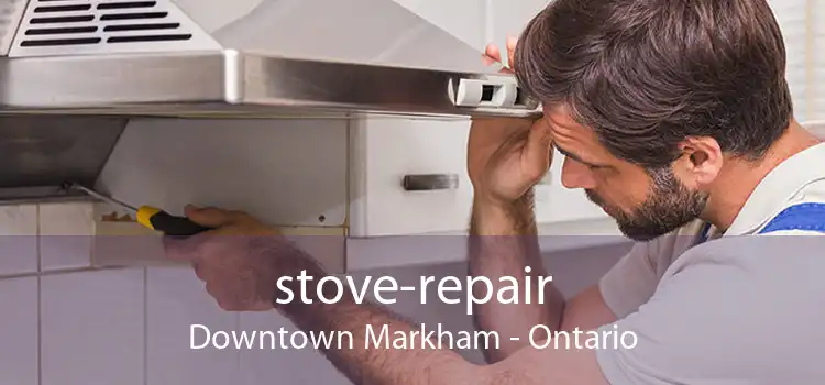 stove-repair Downtown Markham - Ontario