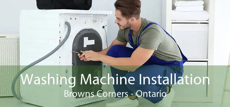 Washing Machine Installation Browns Corners - Ontario