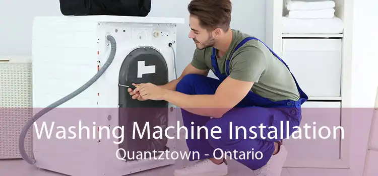 Washing Machine Installation Quantztown - Ontario