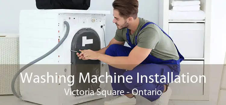 Washing Machine Installation Victoria Square - Ontario