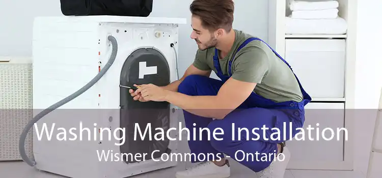 Washing Machine Installation Wismer Commons - Ontario